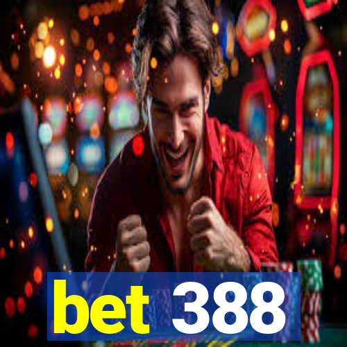 bet 388